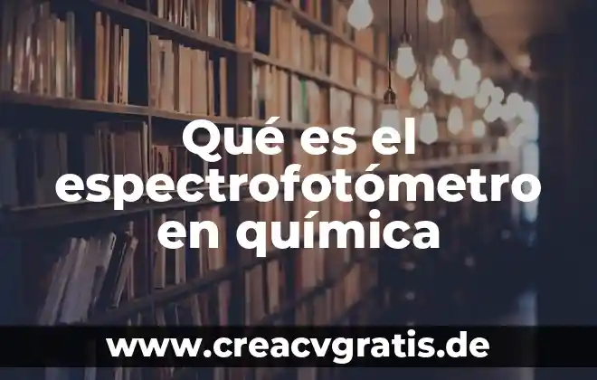 Que es una caracteristicas quimica del agua 4 Qué es el espectrofotómetro en química