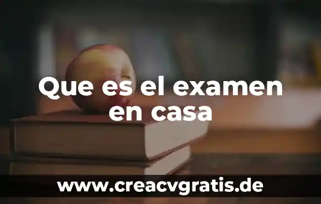Que es ser una persona apañador 6 Que es el examen en casa