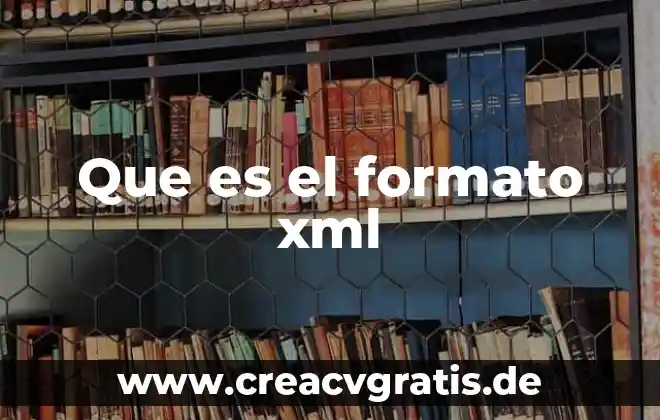 Que es un ensayo sus caracteristicas funcion estructura y tipos 8 Que es el formato xml