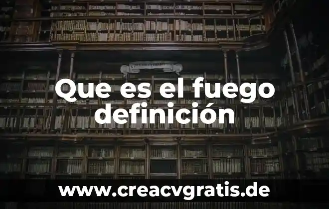 Que es la ejecucion de un proyecto definicion 4 Que es el fuego definici贸n
