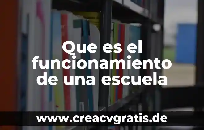 Qué es la teoría estructural funcionamiento 4 Que es el funcionamiento de una escuela