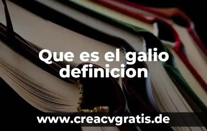 Qué es un atractivo cultural tangible definición 6 Que es el galio definicion