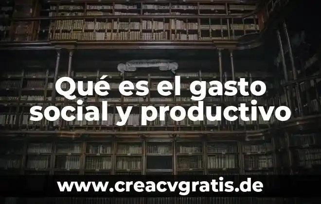 Qué es más productivo interés simple o compuesto 5 Qué es el gasto social y productivo