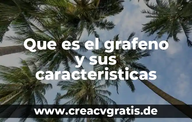 Que es mito sus caracteristicas y tipos 6 Que es el grafeno y sus caracteristicas