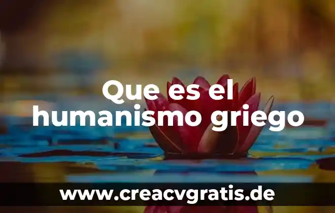 Qué es el término de areté griego 4 Que es el humanismo griego