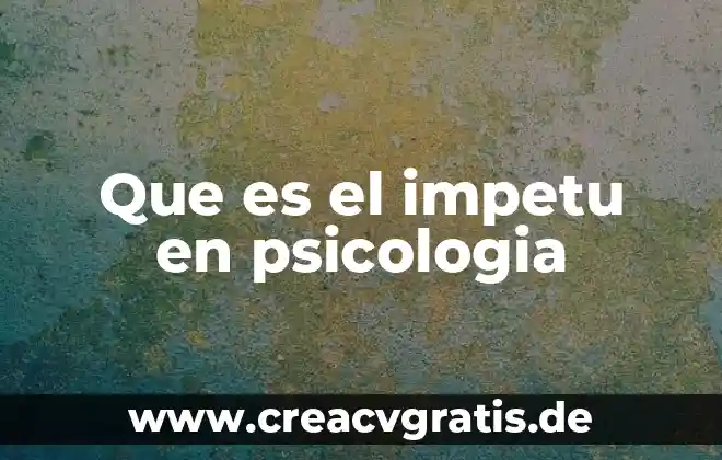 Qué es la hormonas psicología 4 Que es el impetu en psicologia