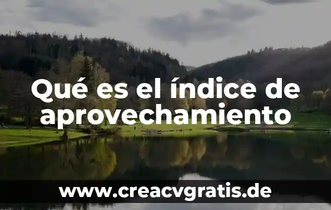 Que es el aprovechamiento de agua de lluvia definicion 6 Qué es el índice de aprovechamiento