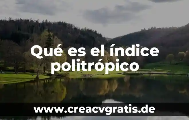 Índice de berry que es 7 Qué es el índice politrópico