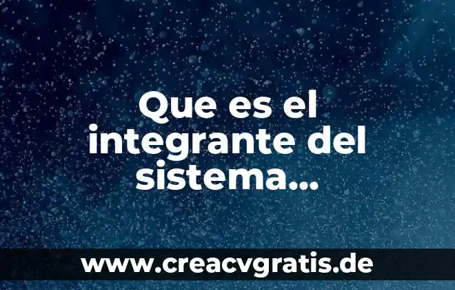 Que es sistema de membrana interna 3 Que es el integrante del sistema institucional de archivos