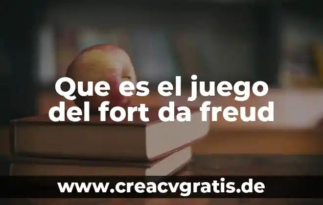 Que es la psicología de las masas según freud 8 Que es el juego del fort da freud