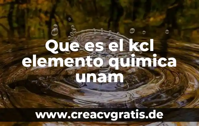 Qué es vigilia medicina unam 5 Que es el kcl elemento quimica unam