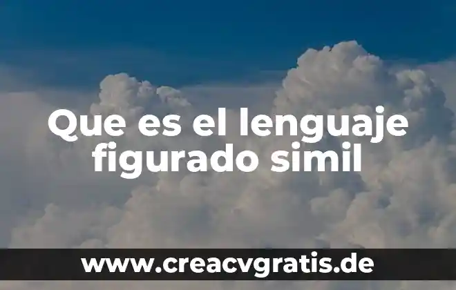 Que es el lenguaje figurado y sus tipos 4 Que es el lenguaje figurado simil