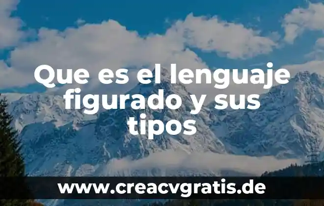 Qué es el lenguaje literal y el lenguaje figurado 6 Que es el lenguaje figurado y sus tipos