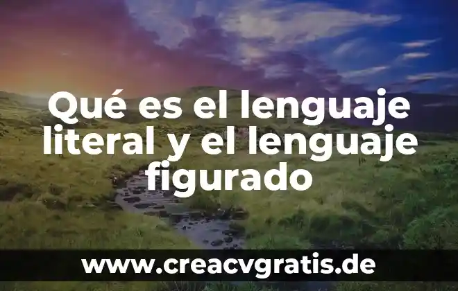 Que es el lenguaje figurado y sus tipos 5 Qué es el lenguaje literal y el lenguaje figurado