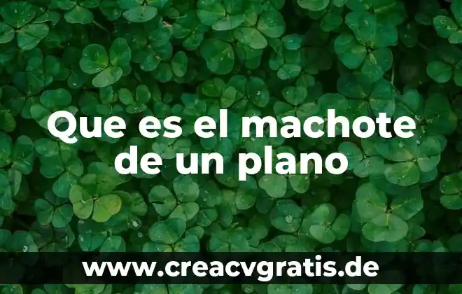 Qué es un plano definición 7 Que es el machote de un plano