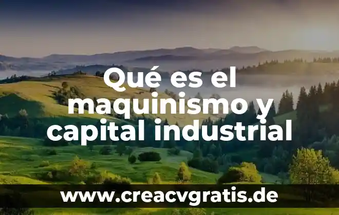 Que es una competencia de capital humano 5 Qué es el maquinismo y capital industrial