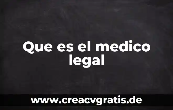 Que es un examen medico medico 3 Que es el medico legal