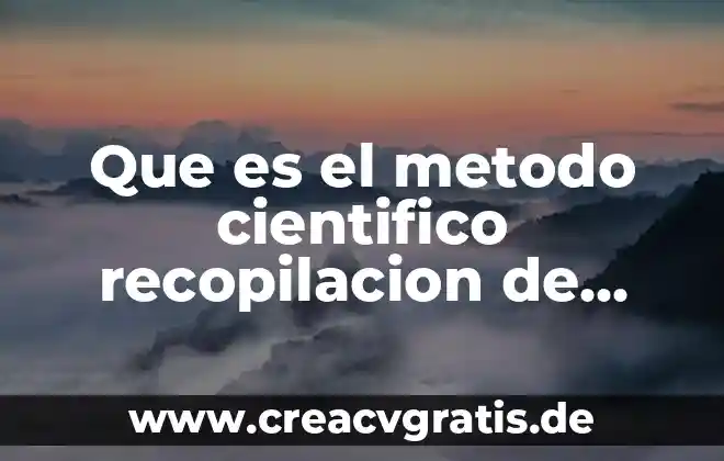 Examen ambiental en salud que es 3 Que es el metodo cientifico recopilacion de datos