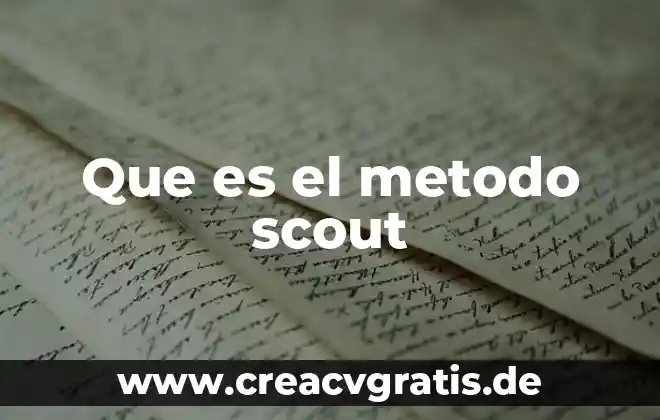 Qué es ser caminante scout 4 Que es el metodo scout