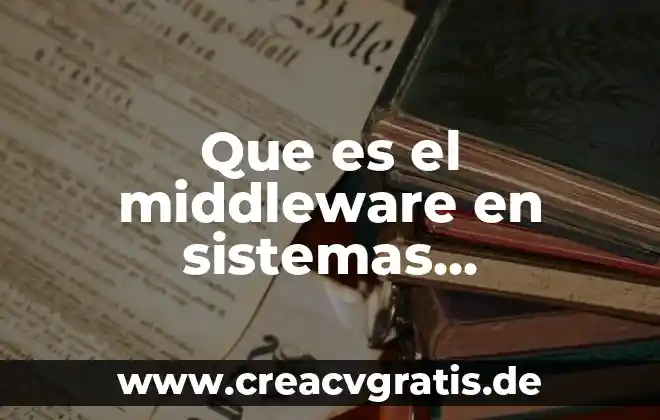 Qué es significado nominativo 3 Que es el middleware en sistemas distribuidos