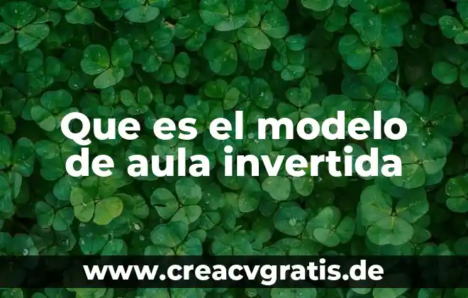 Que es un modelo en sketchup 5 Que es el modelo de aula invertida