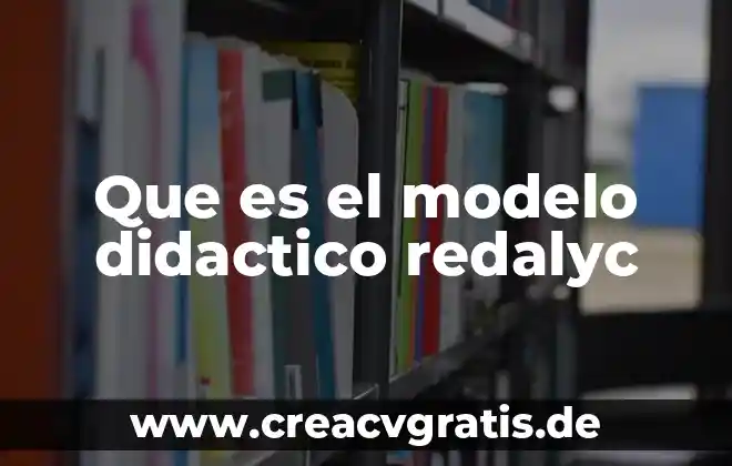 Que es ciencia articulos de redalyc 6 Que es el modelo didactico redalyc