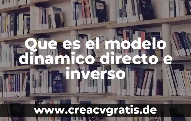 Que es un horno de fuego directo 7 Que es el modelo dinamico directo e inverso