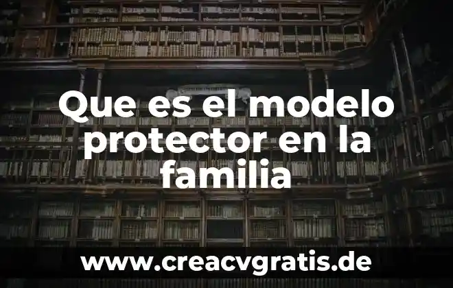 Que es una protector y bloqueador solar 5 Que es el modelo protector en la familia