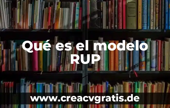 Qué es el modelo espiral programación 4 Qué es el modelo RUP