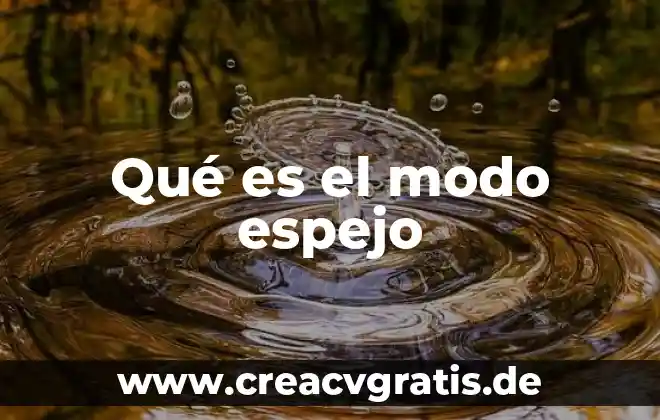 Que es un espejo de agua 3 Qué es el modo espejo