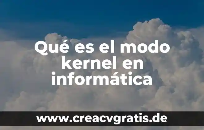 Para que es importante el agua en nuestro planeta 3 Qué es el modo kernel en informática