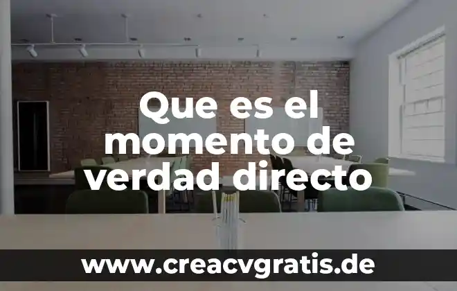Que es unacceso directo 5 Que es el momento de verdad directo