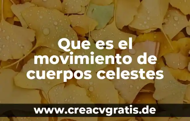 Qué es el enfriamiento de los cuerpos 5 Que es el movimiento de cuerpos celestes