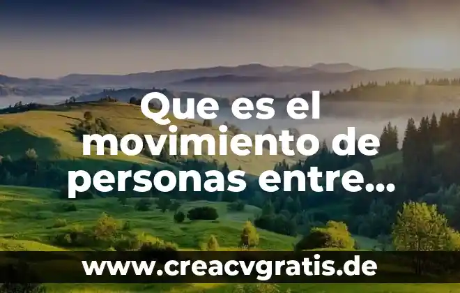Qué es la toma de decisiones según varios autores 8 Que es el movimiento de personas entre varios paises