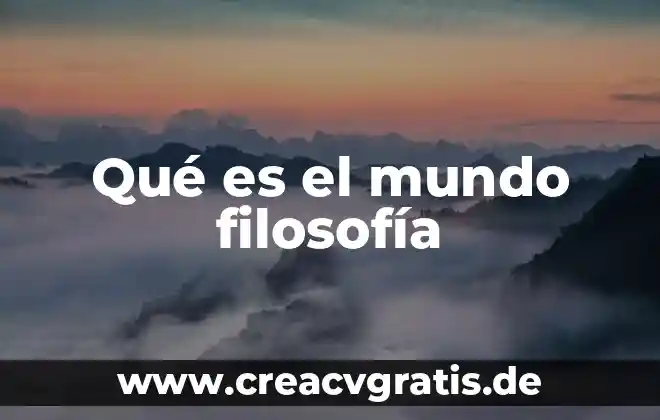 Que es la divinidad en filosofía 7 Qué es el mundo filosofía