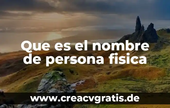 Que es el nombre de un documento 7 Que es el nombre de persona fisica
