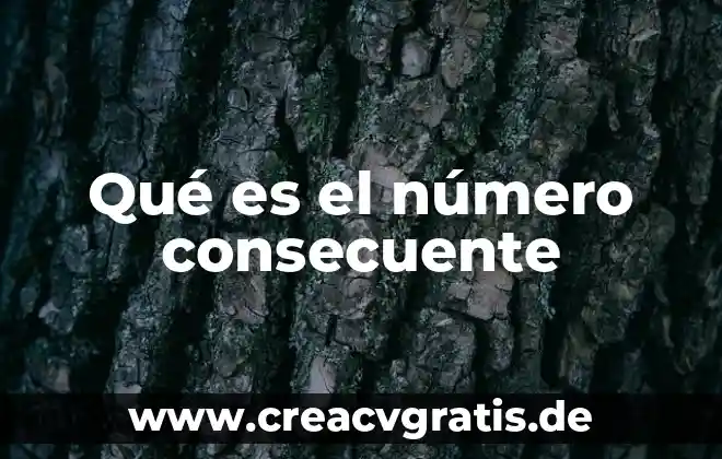Qué es un número sucesor 7 Qué es el número consecuente