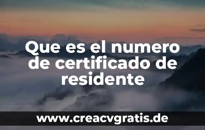 Número de casa que es 5 Que es el numero de certificado de residente