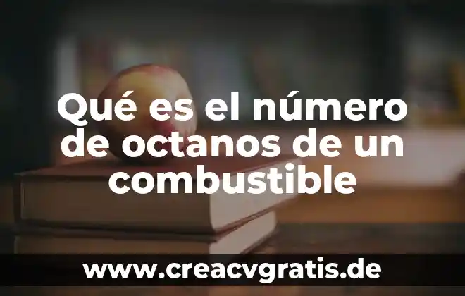 Número que es mi 7 Qué es el número de octanos de un combustible
