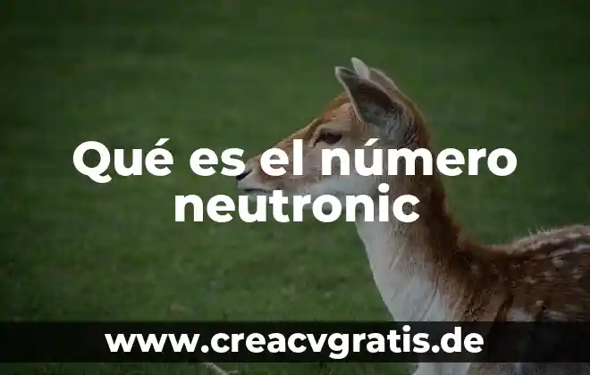 Número de oxidación que es 3 Qué es el número neutronic