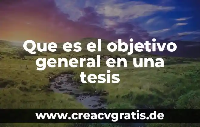 Qué es diseño metodológico en una tesis 3 Que es el objetivo general en una tesis