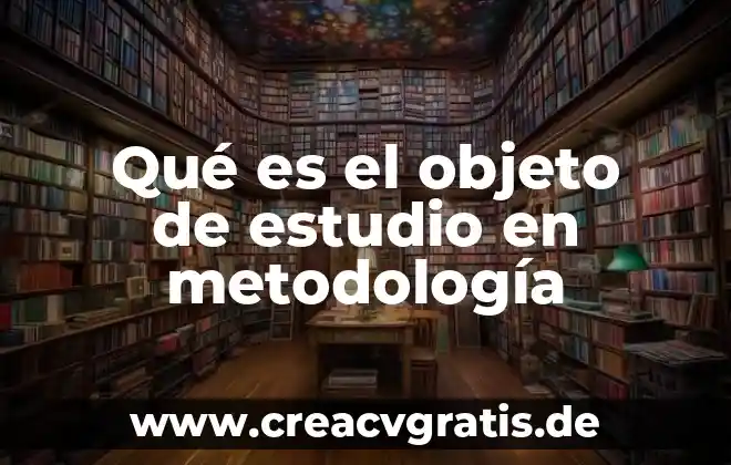 Que es el objeto ole en la base de datos 4 Qué es el objeto de estudio en metodología