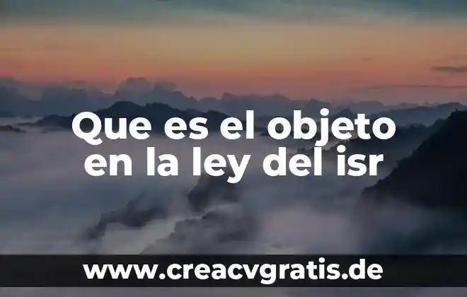 Que es el i.s.r contabilidad 6 Que es el objeto en la ley del isr