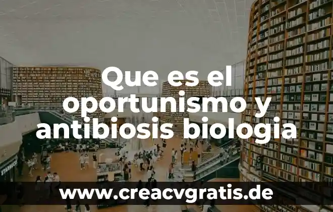Necesidad animal que es 8 Que es el oportunismo y antibiosis biologia