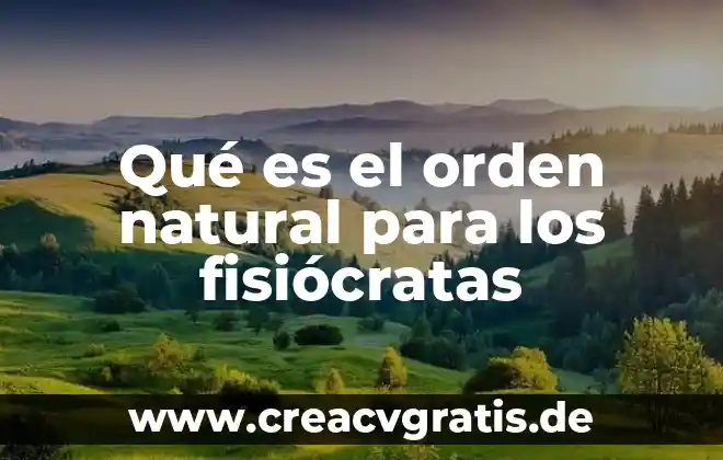 Qué es inquirir en la Biblia 3 Qué es el orden natural para los fisiócratas