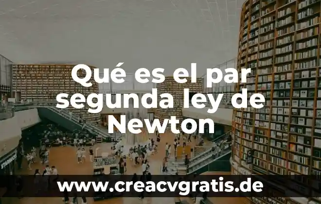 Qué es la primera ley de isaac newton 8 Qué es el par segunda ley de Newton