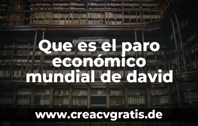 Que es un sistema de paro de emergencia 6 Que es el paro económico mundial de david