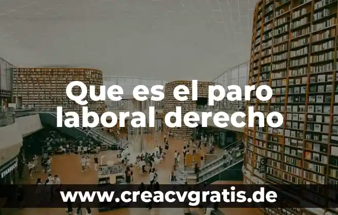 Que es el paro económico mundial de david 3 Que es el paro laboral derecho