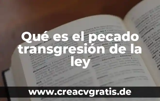 Qué es pecado significado 7 Qué es el pecado transgresión de la ley