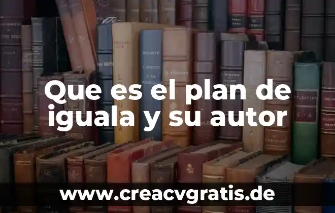 Que es un plan de trabajo esquematizado 5 Que es el plan de iguala y su autor